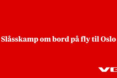 Slåsskamp om bord på fly til Oslo