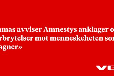 Hamas avviser Amnestys anklager om forbrytelser mot menneskeheten som «løgner»