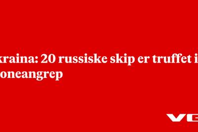 Ukraina: 20 russiske skip er truffet i droneangrep