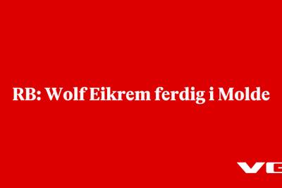 RB: Wolf Eikrem ferdig i Molde