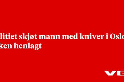 Politiet skjøt mann med kniver i Oslo – saken henlagt