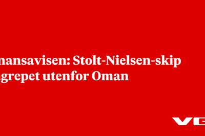 Finansavisen: Stolt-Nielsen-skip angrepet utenfor Oman