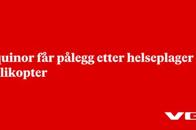 Equinor får pålegg etter helseplager i helikopter