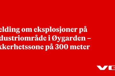 Melding om eksplosjoner på industriområde i Øygarden – sikkerhetssone på 300 meter