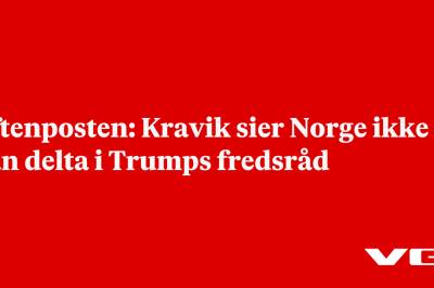 Aftenposten: Kravik sier Norge ikke kan delta i Trumps fredsråd