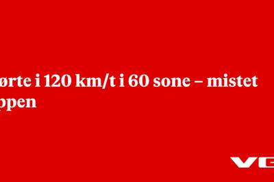 Kjørte i 120 km/t i 60 sone – mistet lappen