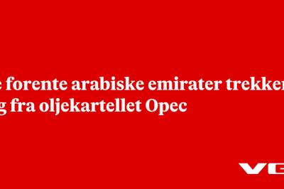 De forente arabiske emirater trekker seg fra oljekartellet Opec