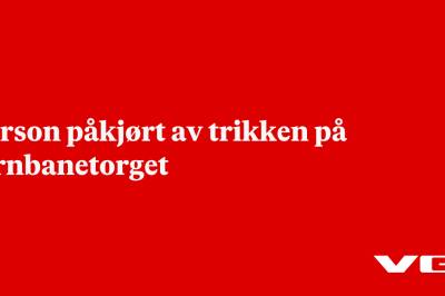 Person påkjørt av trikken på Jernbanetorget