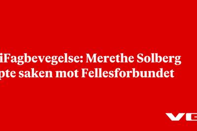 FriFagbevegelse: Merethe Solberg tapte saken mot Fellesforbundet