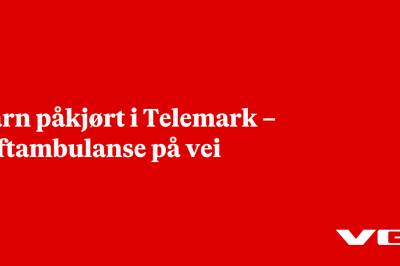 Barn påkjørt i Telemark – luftambulanse på vei