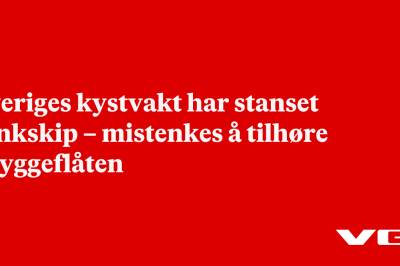 Sveriges kystvakt har stanset tankskip – mistenkes å tilhøre skyggeflåten