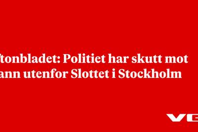Aftonbladet: Politiet har skutt mot mann utenfor Slottet i Stockholm