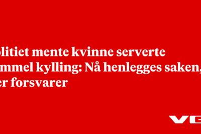 Politiet mente kvinne serverte gammel kylling: Nå henlegges saken, sier forsvarer