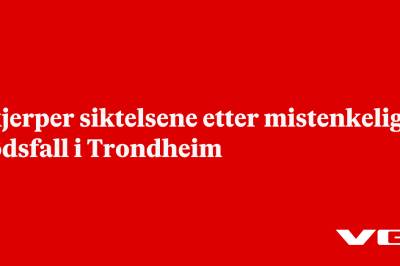 Skjerper siktelsene etter mistenkelig dødsfall i Trondheim