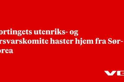 Stortingets utenriks- og forsvarskomite haster hjem fra Sør-Korea