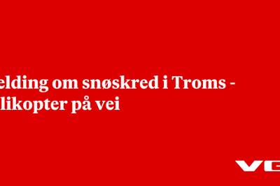 Melding om snøskred i Troms - helikopter på vei