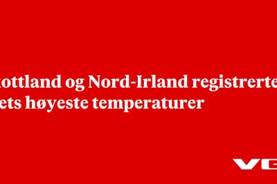 Skottland og Nord-Irland registrerte årets høyeste temperaturer