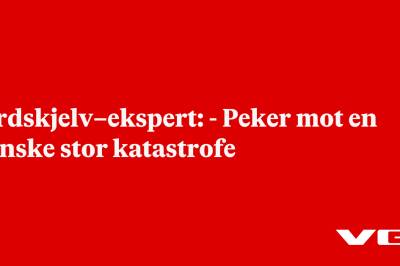 Jordskjelv–ekspert: - Peker mot en ganske stor katastrofe
