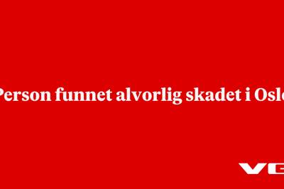 Person funnet alvorlig skadet i Oslo