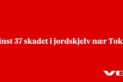 Minst 37 skadet i jordskjelv nær Tokyo