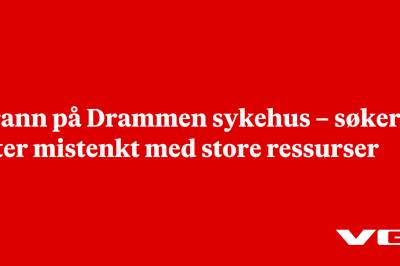 Brann på Drammen sykehus – søker etter mistenkt med store ressurser 