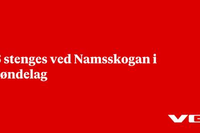 E6 stenges ved Namsskogan i Trøndelag
