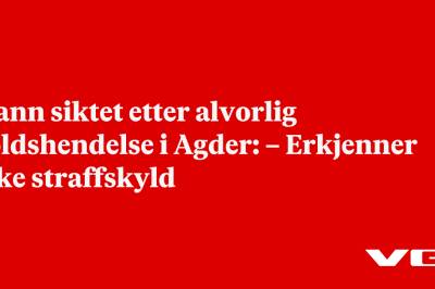Mann siktet etter alvorlig voldshendelse i Agder: – Erkjenner ikke straffskyld