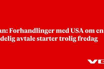 Iran: Forhandlinger med USA om en endelig avtale starter trolig fredag