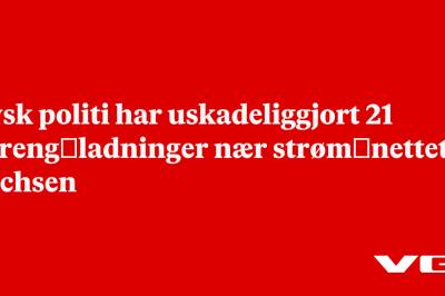 Tysk politi har uskadeliggjort 21 spreng­ladninger nær strøm­nettet i Sachsen