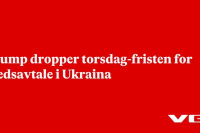 Trump dropper torsdag-fristen for fredsavtale i Ukraina