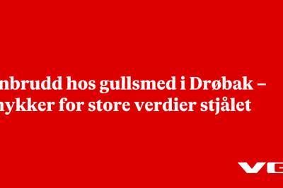 Innbrudd hos gullsmed i Drøbak – smykker for store verdier stjålet