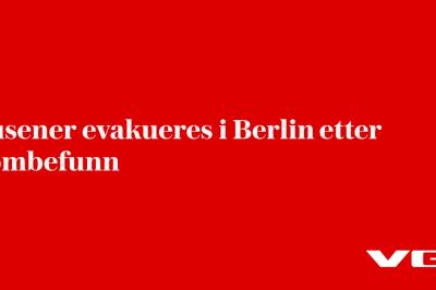 Tusener evakueres i Berlin etter bombefunn
