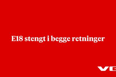 E18 stengt i begge retninger 