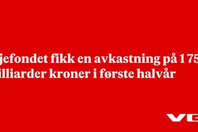 Oljefondet fikk en avkastning på 1 753 milliarder kroner i første halvår