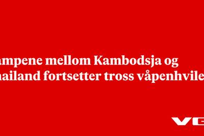 Kampene mellom Kambodsja og Thailand fortsetter tross våpenhvile