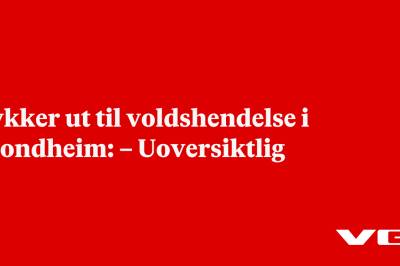 Rykker ut til voldshendelse i Trondheim: – Uoversiktlig