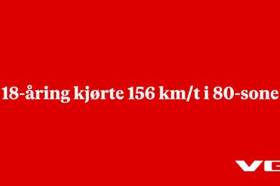 18-åring kjørte 156 km/t i 80-sone