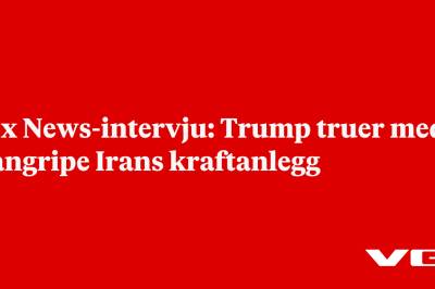 Fox News-intervju: Trump truer med å angripe Irans kraftanlegg