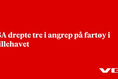 USA drepte tre i angrep på fartøy i Stillehavet