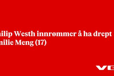 Philip Westh innrømmer å ha drept Emilie Meng (17)