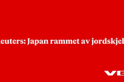 Reuters: Japan rammet av jordskjelv