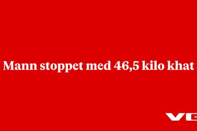 Mann stoppet med 46,5 kilo khat