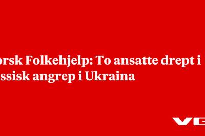 Norsk Folkehjelp: To ansatte drept i russisk angrep i Ukraina