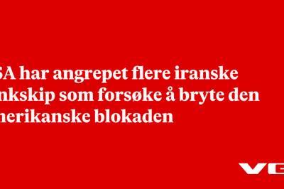 USA har angrepet flere iranske tankskip som forsøke å bryte den amerikanske blokaden