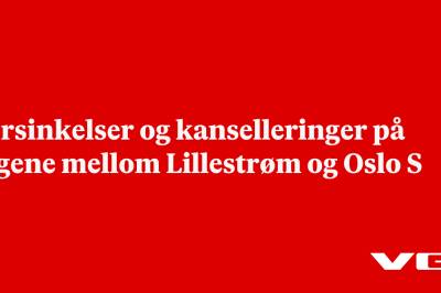 Forsinkelser og kanselleringer på togene mellom Lillestrøm og Oslo S