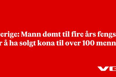Sverige: Mann dømt til fire års fengsel for å ha solgt kona til over 100 menn