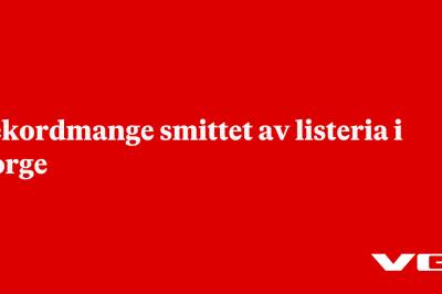 Rekordmange smittet av listeria i Norge
