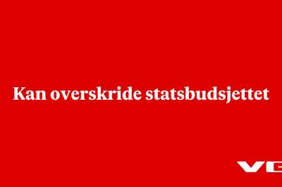 Kan overskride statsbudsjettet