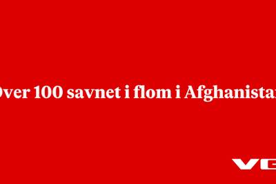 Over 100 savnet i flom i Afghanistan
