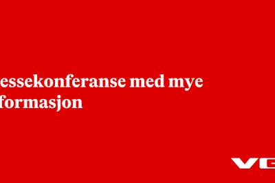 Pressekonferanse med mye informasjon